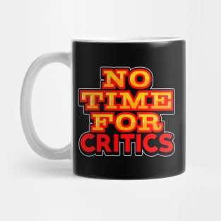 No Time For Critics Mug